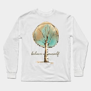 Believe in Yourself Tree Long Sleeve T-Shirt